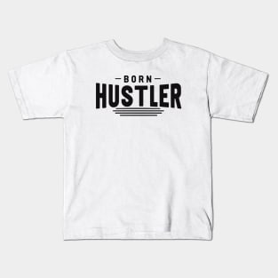 Born Hustler Kids T-Shirt